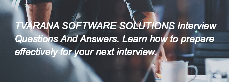 TVARANA SOFTWARE SOLUTIONS Interview Questions and Answers