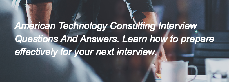 American Technology Consulting Interview Questions and Answers