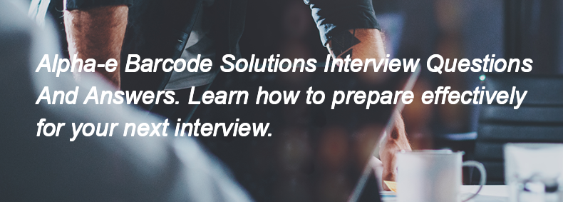 Alpha-e Barcode Solutions Interview Questions and Answers