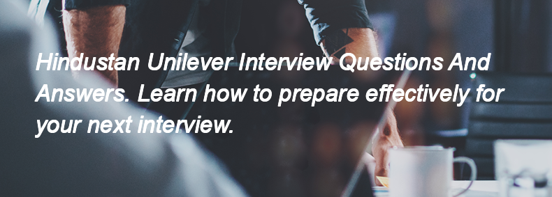 Hindustan Unilever Interview Questions and Answers