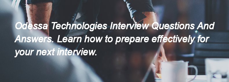 Odessa Technologies Interview Questions and Answers