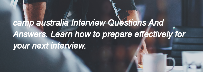 Camp australia Interview Questions and Answers