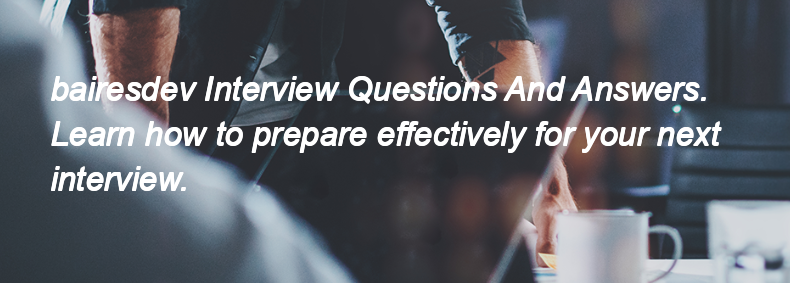 Bairesdev Interview Questions and Answers Bairesdev Interview Questions and Answers