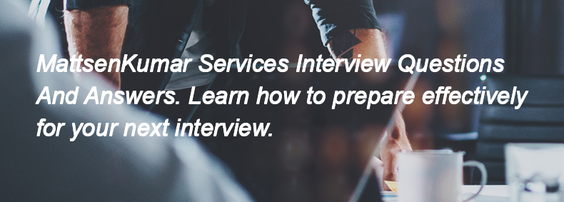 MattsenKumar Services Interview Questions and Answers