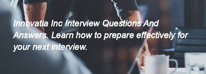 Innovatia Inc Interview Questions and Answers