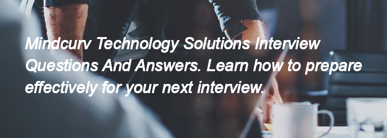 Mindcurv Technology Solutions Interview Questions and Answers