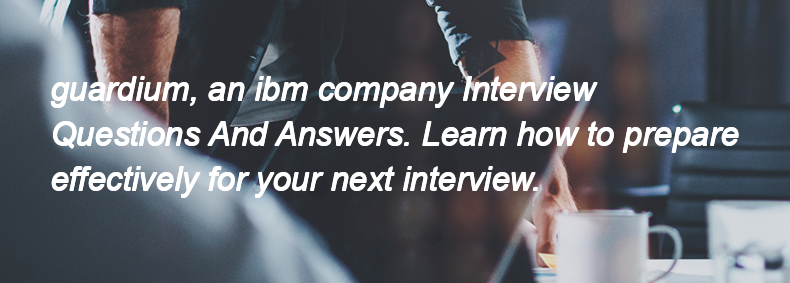 Guardium, an ibm company Interview Questions and Answers