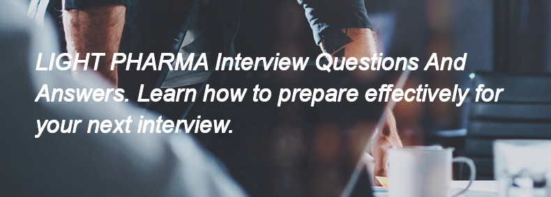 LIGHT PHARMA Interview Questions and Answers