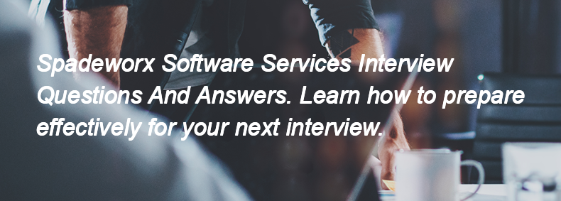 Spadeworx Software Services Interview Questions and Answers